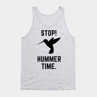 Stop! Hummer Time- a hummingbird design Tank Top